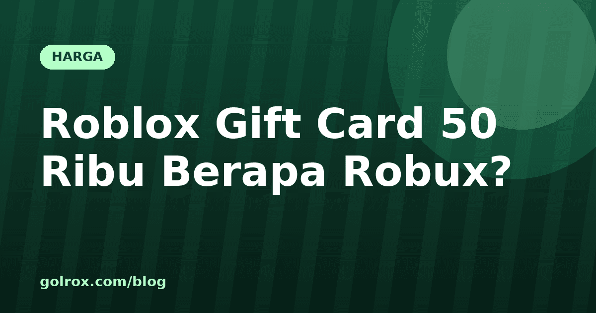 Roblox Gift Card 50 Ribu Berapa Robux? Ini Faktanya 2026