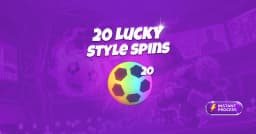 20 Lucky Style Spins
