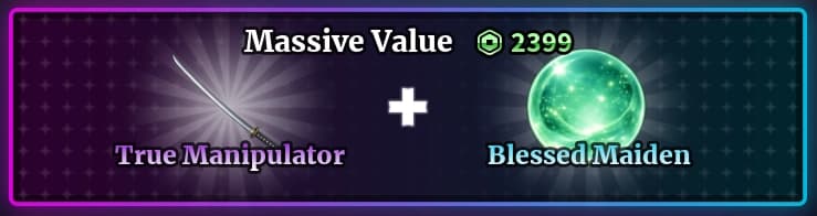 True Manipulator + Blessed Maiden