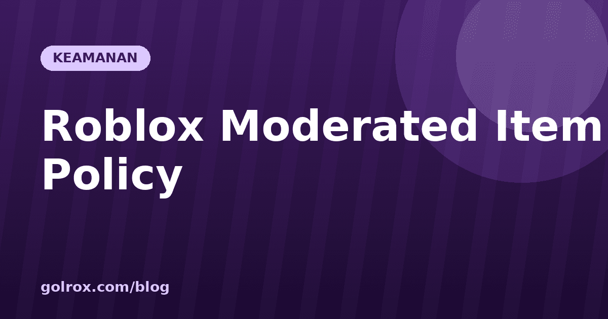 Roblox Moderated Item Policy: Kenapa Item Kena Moderasi