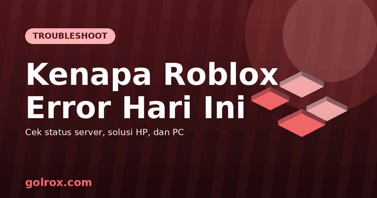 Kenapa Roblox Error Hari Ini 2026: Cek & Solusi Cepat
