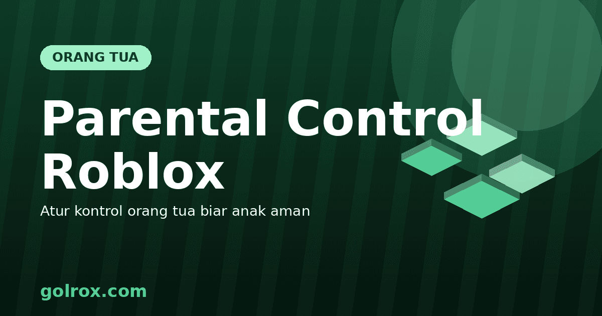 Cara Setting Parental Control Roblox untuk Anak