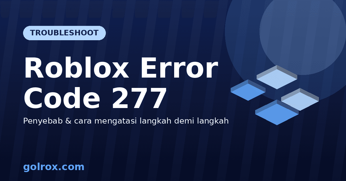 Roblox Error Code 277: Penyebab dan Cara Mengatasi