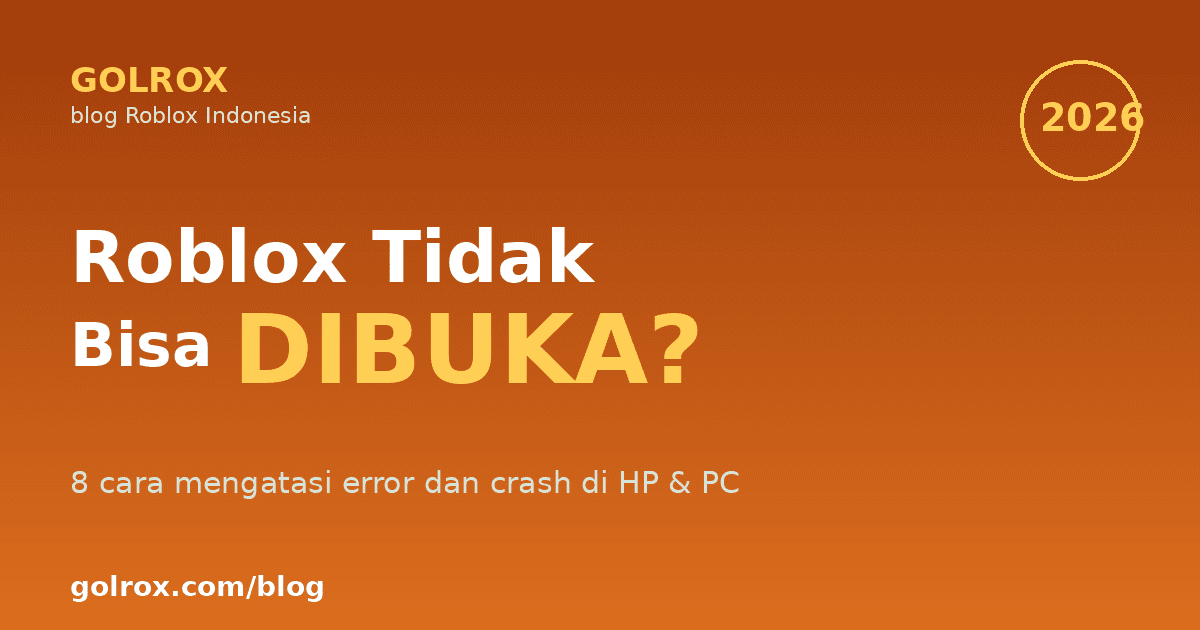 Roblox Tidak Bisa Dibuka? 8 Cara Mengatasi di HP & PC 2026
