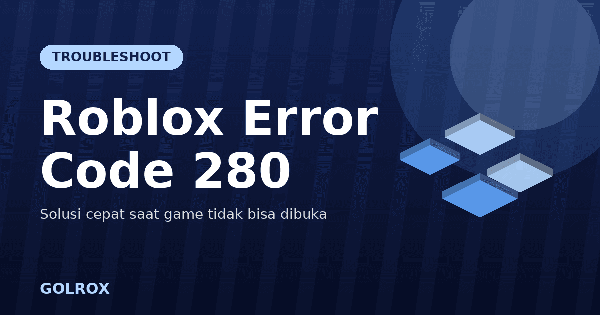 Roblox Error Code 280: Penyebab dan Cara Mengatasi