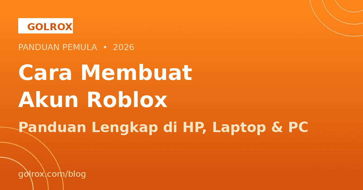 Cara Membuat Akun Roblox 2026: Panduan Pemula HP & PC
