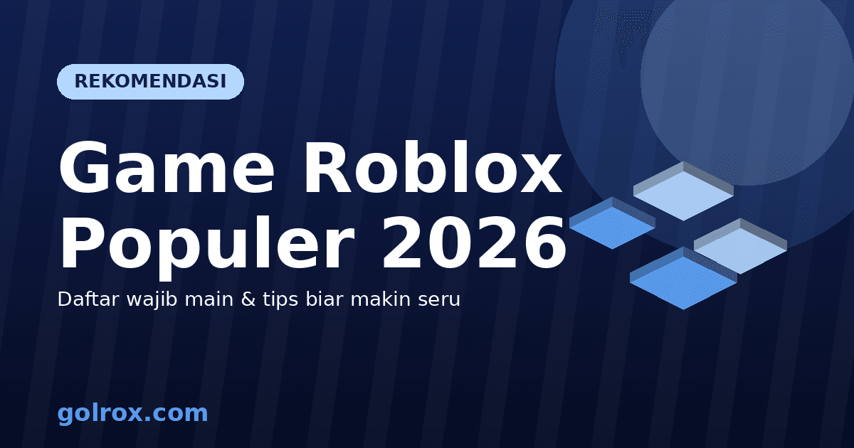 Game Roblox Populer 2026: Daftar Wajib Main & Tips