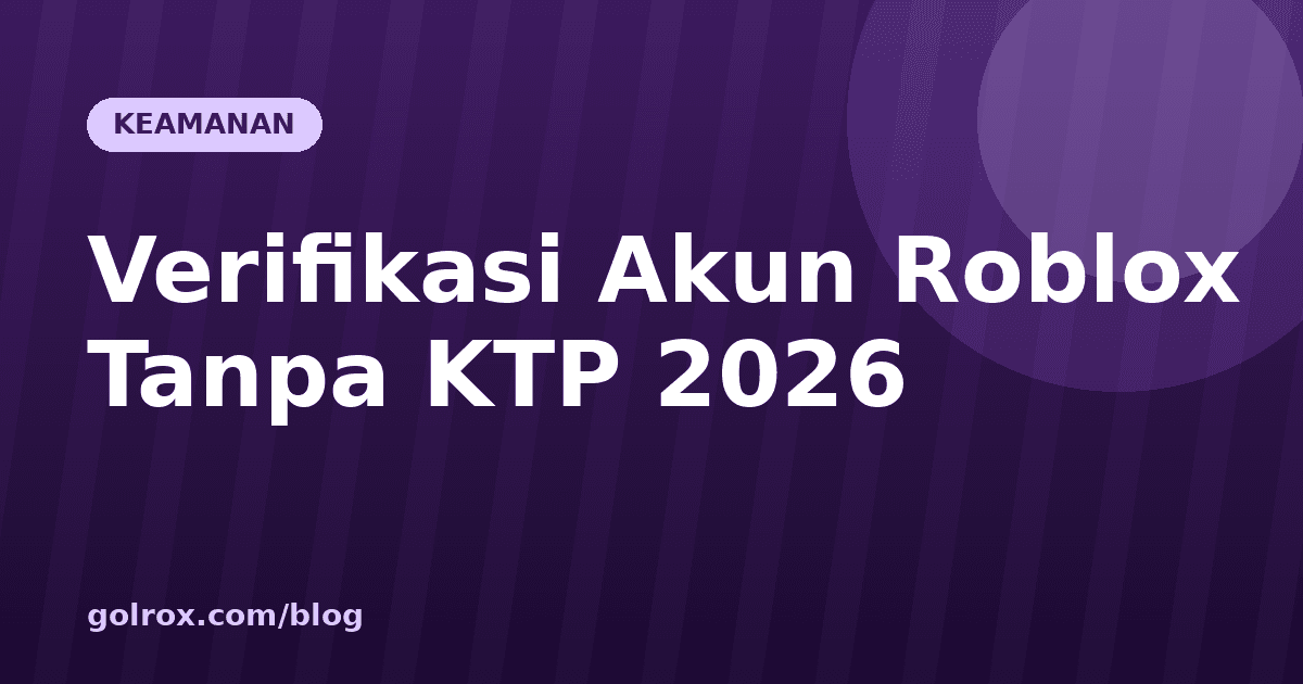 Cara Verifikasi Akun Roblox Tanpa KTP 2026: Panduan