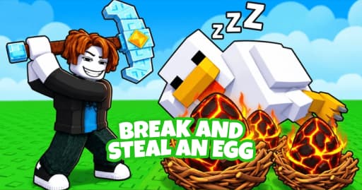 Break and Steal an Egg