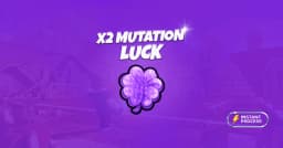 x2 Mutation Luck