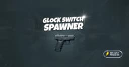 Glock Switch Spawner